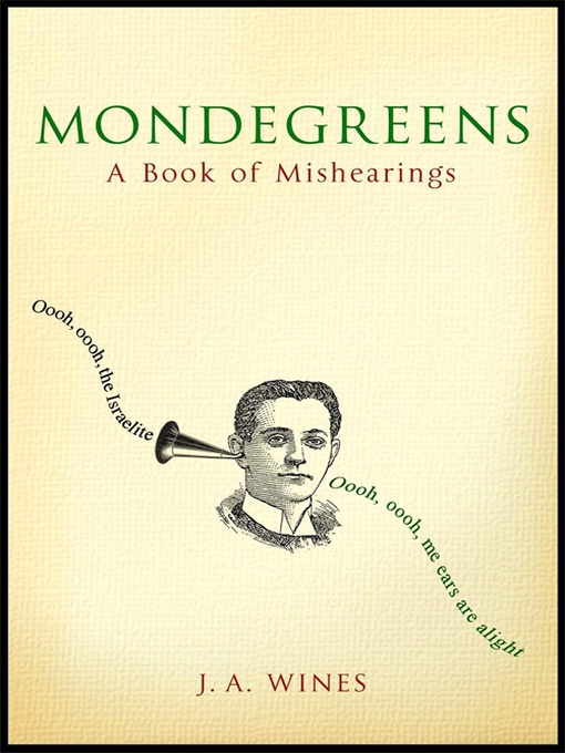 Title details for Mondegreens by J. A. Wines - Available